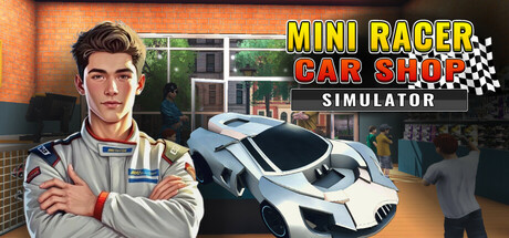 迷你赛车商店模拟器/Mini Racer Car Shop Simulator-开心广场
